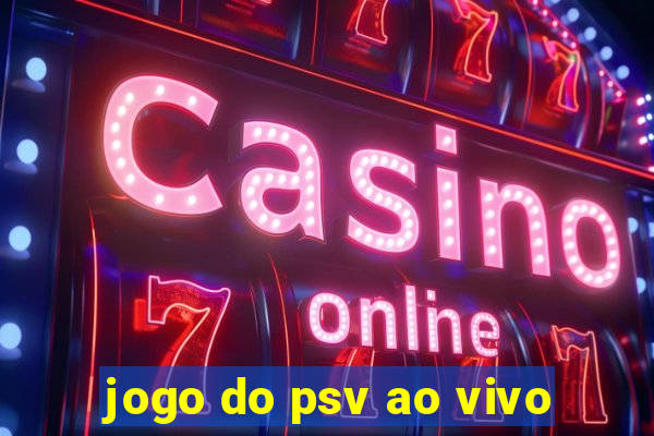 jogo do psv ao vivo